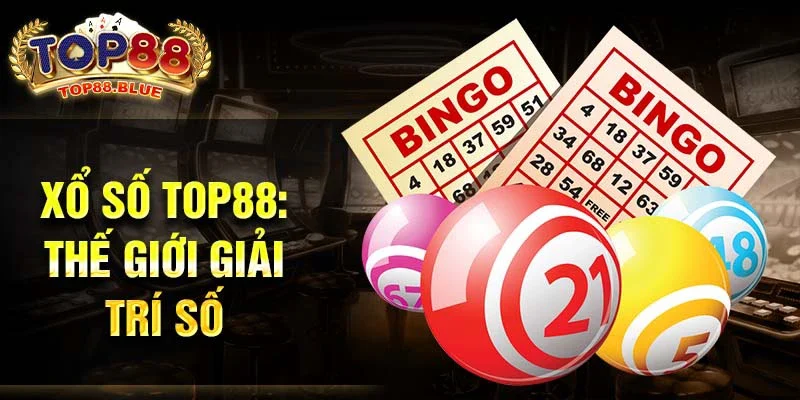 Xổ số Top88: Thế giới giải trí số