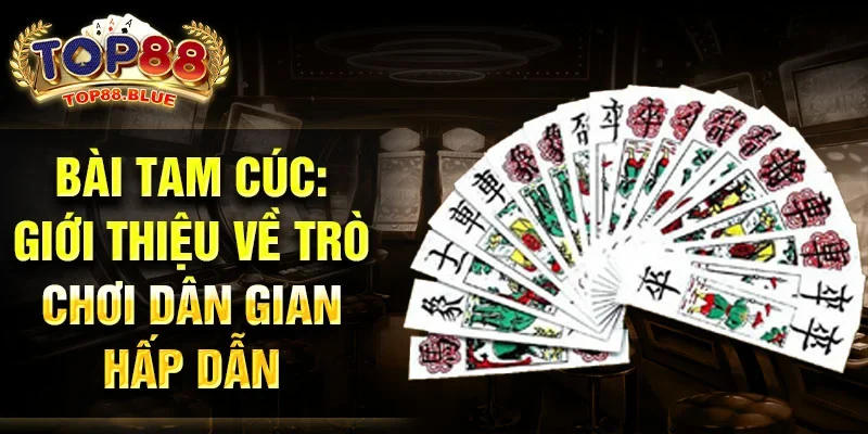 Bài Tam Cúc: Giới thiệu về trò chơi dân gian hấp dẫn